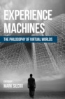 Experience Machines : The Philosophy of Virtual Worlds - eBook