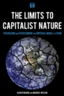 The Limits to Capitalist Nature : Theorizing and Overcoming the Imperial Mode of Living - eBook