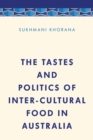 Tastes and Politics of Inter-Cultural Food in Australia - eBook