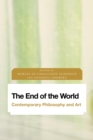 End of the World : Contemporary Philosophy and Art - eBook