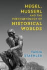 Hegel, Husserl and the Phenomenology of Historical Worlds - eBook