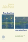 Productive Imagination : Its History, Meaning and Significance - eBook