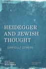 Heidegger and Jewish Thought : Difficult Others - eBook