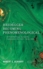 Heidegger Becoming Phenomenological : Interpreting Husserl through Dilthey, 19161925 - eBook