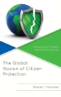 The Global Illusion of Citizen Protection : Transnational Threats and Human Security - eBook