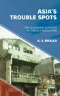 Asias Trouble Spots : The Leadership Question in Conflict Resolution - eBook