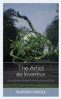 Artist as Inventor : Investigating Media Technology through Art - eBook