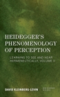 Heidegger's Phenomenology of Perception : Learning to See and Hear Hermeneutically - eBook