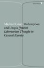 Redemption and Utopia : Jewish Libertarian Thought in Central Europe - eBook
