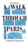 A Walk Through Paris : A Radical Exploration - eBook