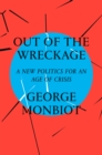 Out of the Wreckage : A New Politics for an Age of Crisis - eBook