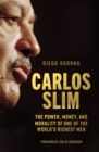 Carlos Slim : The Power, Money, and Morality of One of the World's Richest Men - eBook