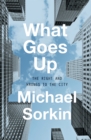 What Goes Up : The Right and Wrongs To the City - eBook