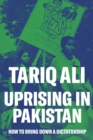 Uprising in Pakistan : How to Bring Down a Dictatorship - Book