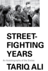 Street-Fighting Years : An Autobiography of the Sixties - Book
