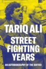 Street-Fighting Years : An Autobiography of the Sixties - eBook