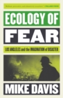 Ecology of Fear : Los Angeles and the Imagination of Disaster - Book