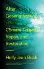 After Geoengineering : Climate Tragedy, Repair, and Restoration - eBook