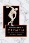Olympia : The Story of the Ancient Olympic Games - Book