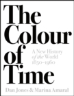 The Colour of Time: A New History of the World, 1850-1960 - eBook