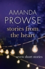 Stories from the Heart : A collection of short stories from #1 bestseller Amanda Prowse - eBook