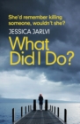 What Did I Do? : Gripping psychological suspense from the best-selling author of 'When I Wake Up' - eBook