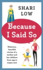 Because I Said So : And Other Unreasonable Tales of Motherhood - Book