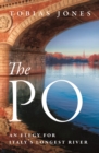 The Po : An Elegy for Italy's Longest River - Book