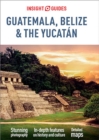 Insight Guides Guatemala, Belize and Yucatan (Travel Guide eBook) - eBook