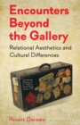Encounters Beyond the Gallery : Relational Aesthetics and Cultural Difference - eBook