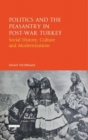 Politics and the Peasantry in Post-War Turkey : Social History, Culture and Modernization - eBook