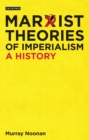 Marxist Theories of Imperialism : A History - eBook