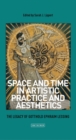 Space and Time in Artistic Practice and Aesthetics : The Legacy of Gotthold Ephraim Lessing - eBook