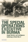 The Special Operations Executive (SOE) in Burma : Jungle Warfare and Intelligence Gathering in WW2 - eBook