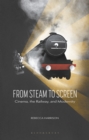 From Steam to Screen : Cinema, the Railways and Modernity - eBook