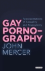 Gay Pornography : Representations of Sexuality and Masculinity - eBook