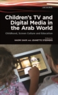 Children's TV and Digital Media in the Arab World : Childhood, Screen Culture and Education - eBook