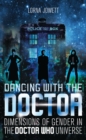 Dancing with the Doctor : Dimensions of Gender in the Doctor Who Universe - eBook