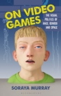 On Video Games : The Visual Politics of Race, Gender and Space - eBook