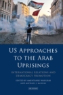 US Approaches to the Arab Uprisings : International Relations and Democracy Promotion - eBook