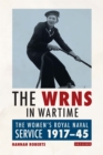 The WRNS in Wartime : The Women's Royal Naval Service 1917-1945 - eBook