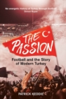 The Passion : Football and the Story of Modern Turkey - eBook