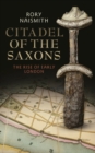 Citadel of the Saxons : The Rise of Early London - eBook