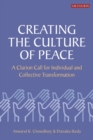 Creating the Culture of Peace : A Clarion Call for Individual and Collective Transformation - eBook