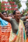 After the Genocide in Rwanda : Testimonies of Violence, Change and Reconciliation - eBook