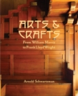 Arts and Crafts : From William Morris to Frank Lloyd Wright - Book