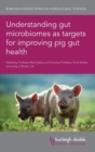 Understanding Gut Microbiomes as Targets for Improving Pig Gut Health - Book