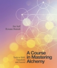 A Course in Mastering Alchemy : Tools to Shift, Transform and Ascend - Book