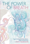 The Power of Breath : Yoga Breathing for Inner Balance, Health and Harmony - Book