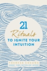 21 Rituals to Ignite Your Intuition - eBook